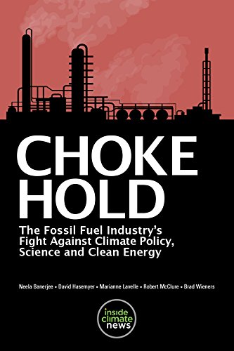 Choke Hold: The Fossil Fuel Industry's Fight against Climate Policy, Science and Clean Energy